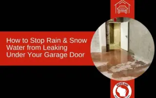 A red and black image with the text "How to Stop Rain & Snow Water from Leaking Under Your Garage Door" alongside a photo of…| Bestland Garage Door Service – Green Bay Garage Door Repair