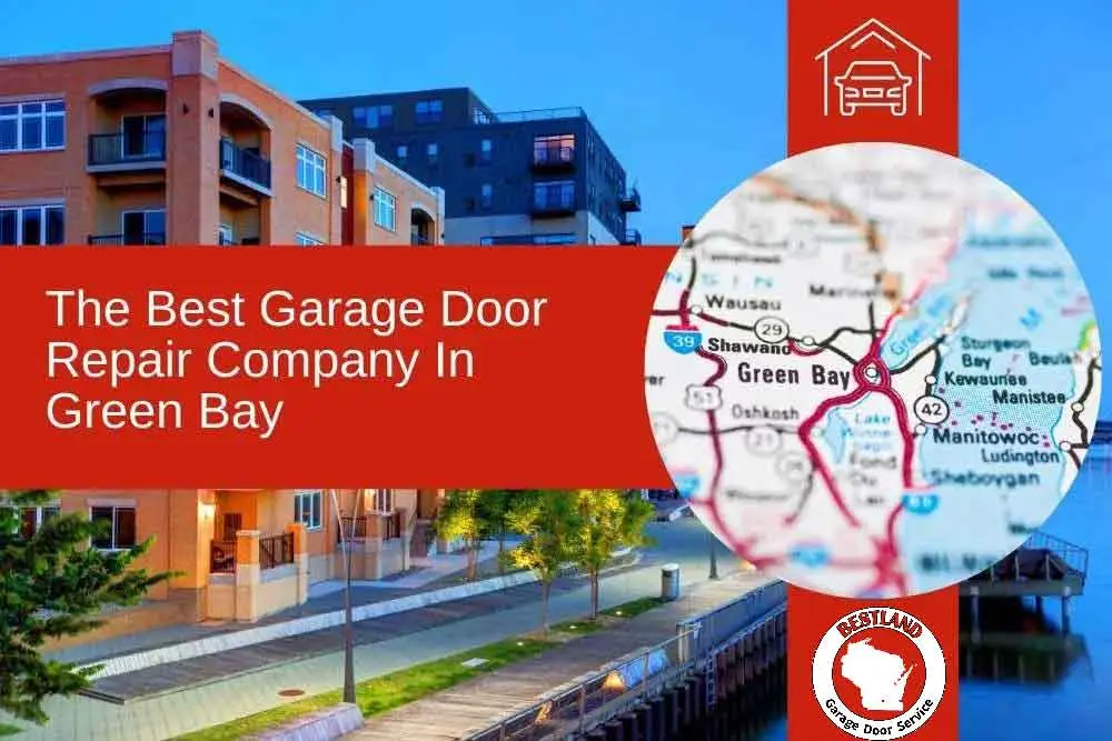 A modern riverside building in Green Bay is shown with an inset map highlighting the area. Text reads "The Best Garage Door Repair Company in Green Bay." The Bestland Garage Door Service logo is visible, emphasizing their local expertise.| Bestland Garage Door Service – Green Bay Garage Door Repair