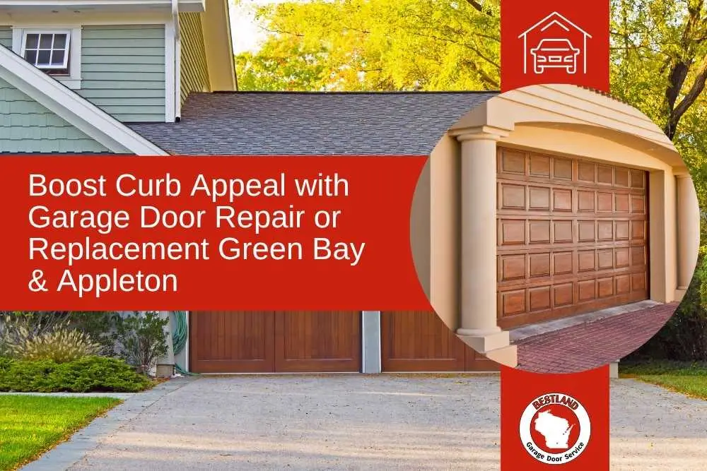 A green house with a wooden garage door is shown, highlighting garage door repair services in Green Bay and Appleton. The image emphasizes curb appeal enhancement with professional maintenance, featuring a red overlay with promotional text.| Bestland Garage Door Service – Green Bay Garage Door Repair