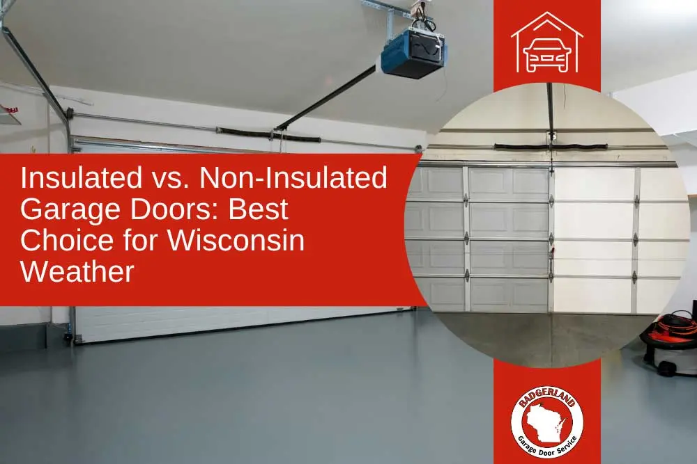 Insulated vs. non-insulated garage doors comparison for Wisconsin homes by Bestland Garage Door Service.