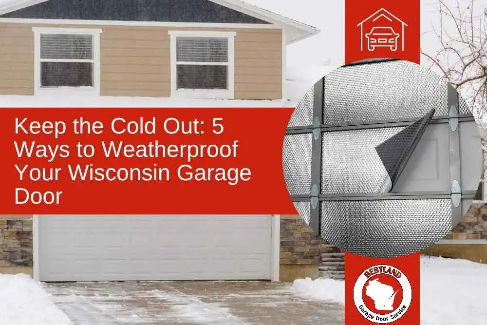 A snow-covered driveway leads to a garage with a beige exterior, featuring a red banner that says, "Keep the Cold Out: 5 Ways to Weatherproof…| Bestland Garage Door Service – Green Bay Garage Door Repair