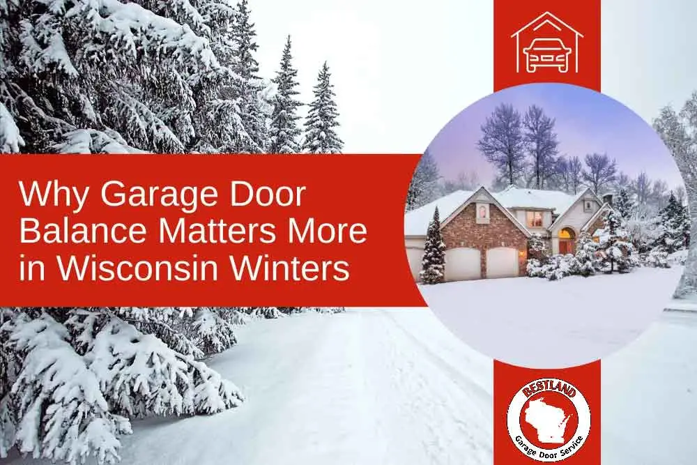 A snow-covered house with two garage doors is surrounded by frosty trees. Text highlights the importance of garage door balance in Wisconsin winters, ideal for Green Bay and Appleton residents needing reliable garage door repair services.| Bestland Garage Door Service – Green Bay Garage Door Repair