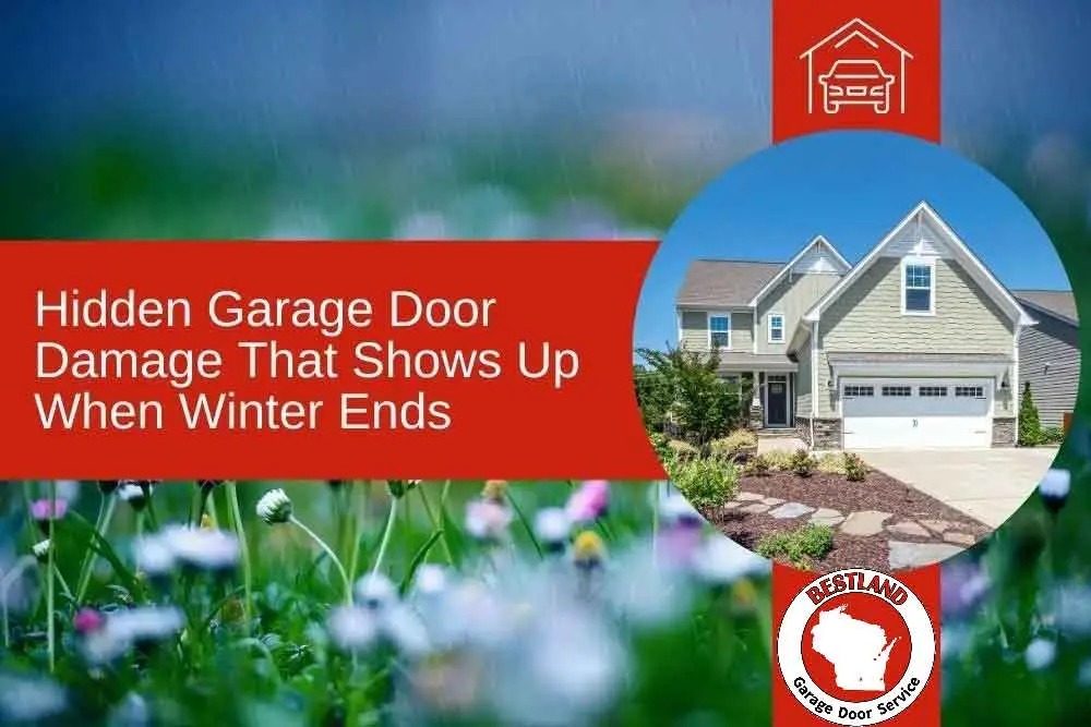 A spring landscape with flowers and a home featuring a white garage door. Text reads, "Hidden Garage Door Damage That Shows Up When Winter Ends." Bestland Garage Door Service logo with Green Bay emphasis.| Bestland Garage Door Service – Green Bay Garage Door Repair