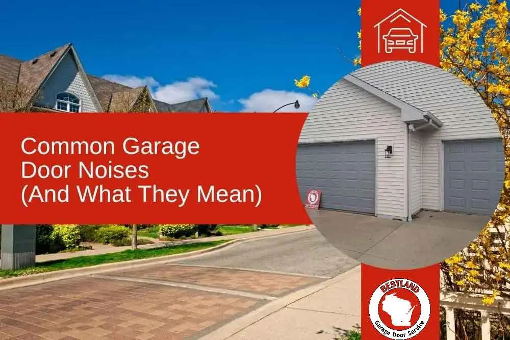 Circular inset showing a gray garage door beside a suburban street under a clear blue sky. Text overlay reads "Common Garage Door Noises (And What They Mean)," highlighting garage door repair services in Green Bay and Appleton.| Bestland Garage Door Service – Green Bay Garage Door Repair