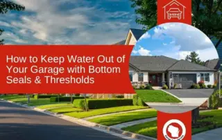 A modern suburban house with a gray garage door is shown under a blue sky. The text overlay reads, "How to Keep Water Out of Your Garage with Bottom Seals & Thresholds," highlighting garage door repair services in Green Bay and Appleton.| Bestland Garage Door Service – Green Bay Garage Door Repair